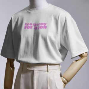 Too Pretty Tshirt