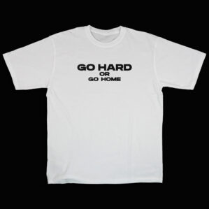 Go Hard or Go Home Oversize Tişört